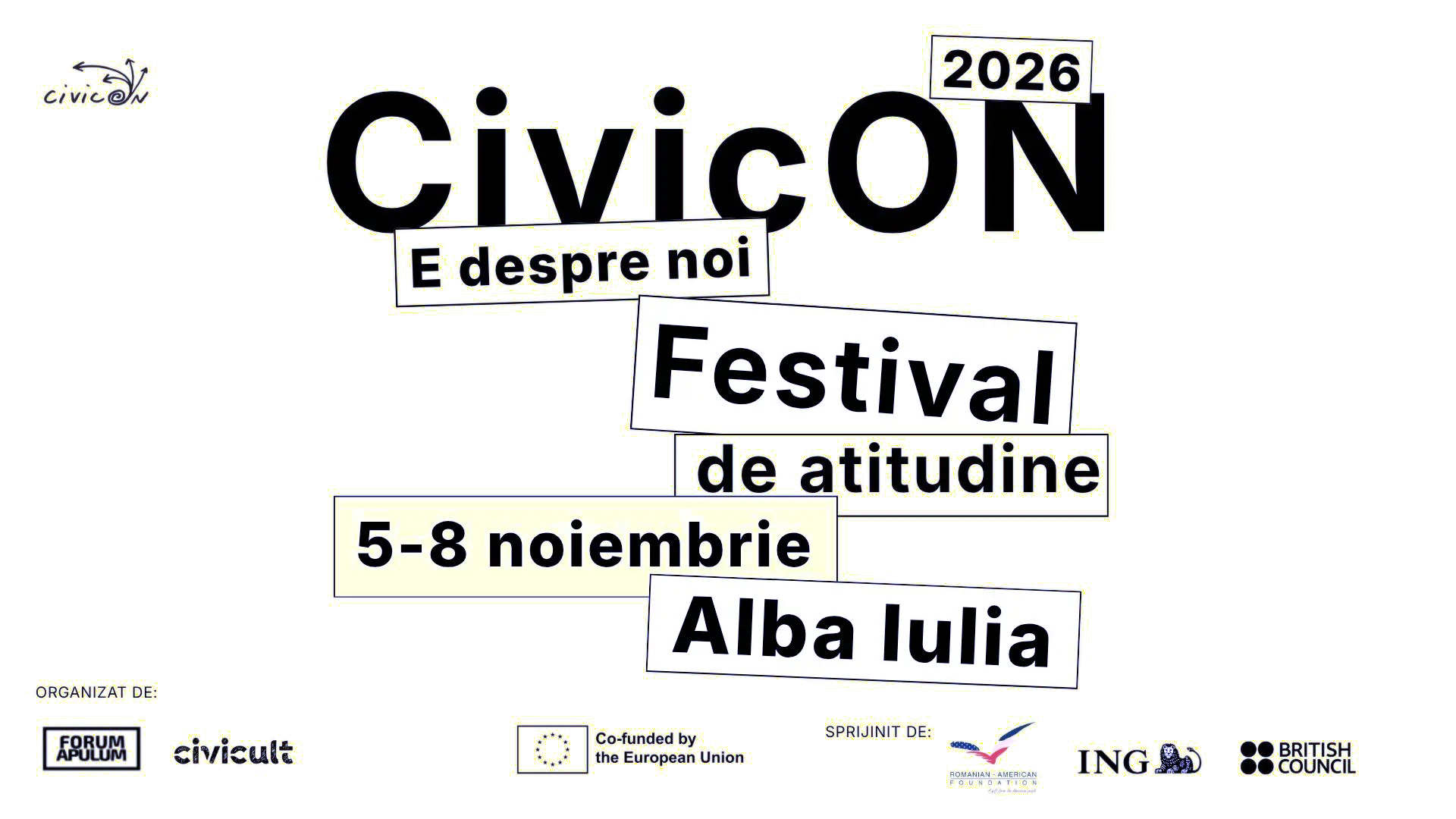 CivicON 2026, E despre noi. Festival de atitudine, 5–8 noiembrie, Alba Iulia. Organizat de Forum Apulum și Civicult, co-finanțat de Uniunea Europeană, sprijinit de Romanian American Foundation, ING și British Council